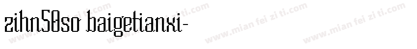 zihn50so baigetianxi字体转换